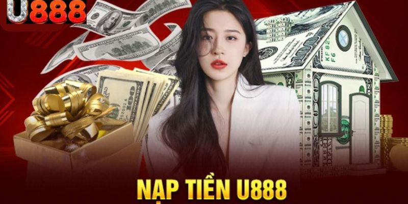 Nạp tiền U888 nhận được rất nhiều lợi ích