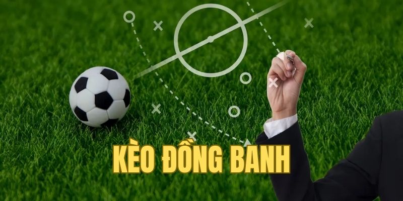 Giới thiệu kèo cược đồng banh