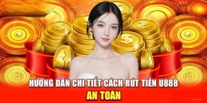 Rút Tiền U888 - Hướng Dẫn Chi Tiết Cho Tân Thủ